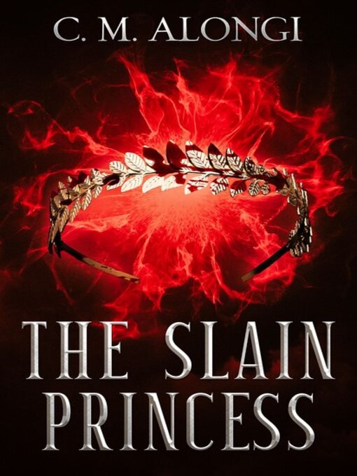 Title details for The Slain Princess by C. M. Alongi - Available